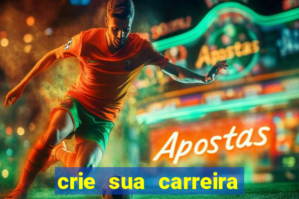 crie sua carreira no futebol